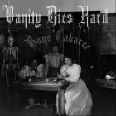 Vanity Dies Hard : Bone Cabaret Vanity Dies Hard : Bone Cabaret